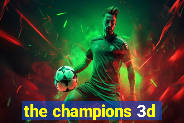 the champions 3d